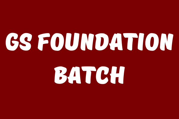 GS Foundation Batch